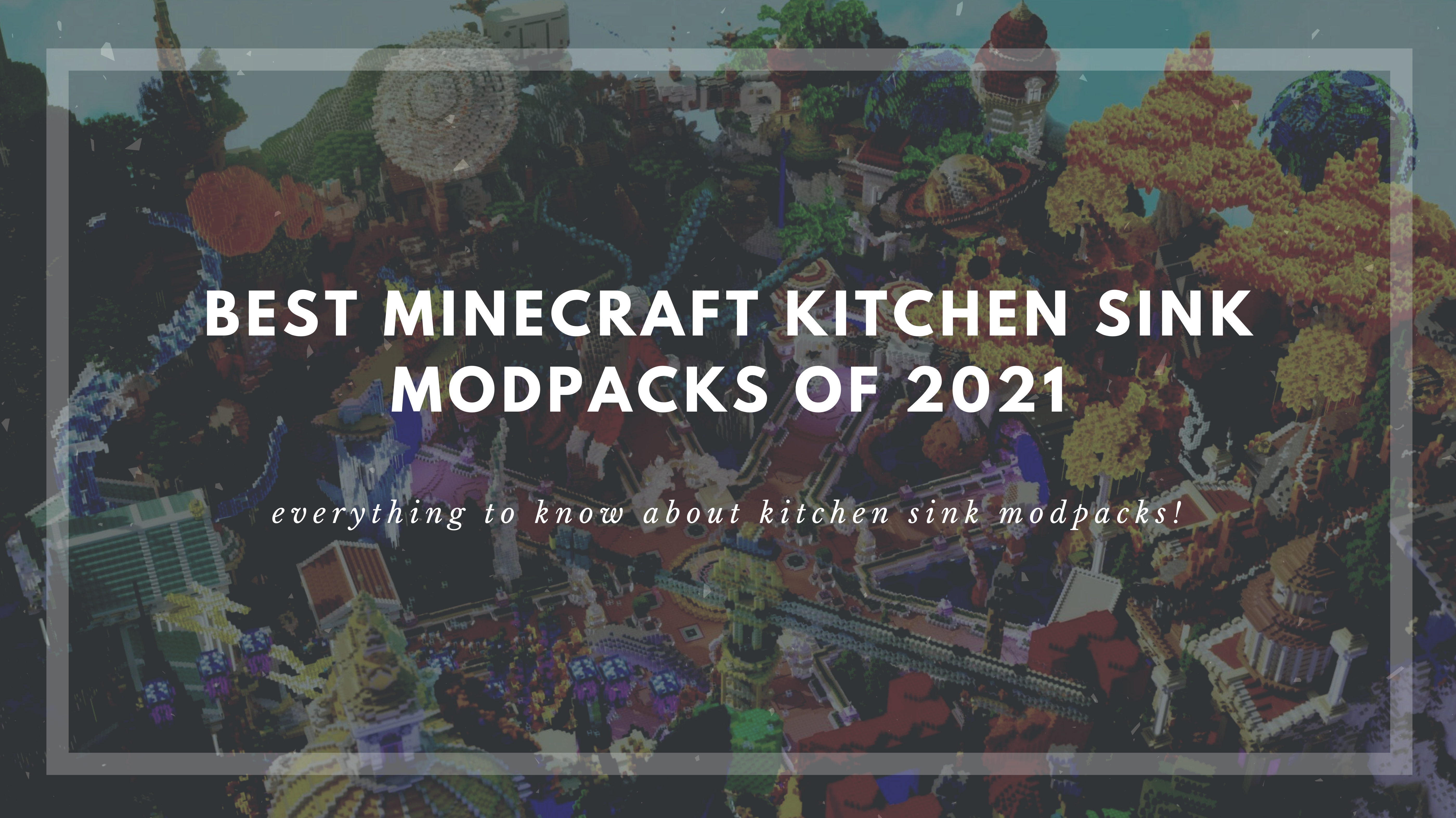 Best Kitchen Sink Minecraft Modpacks For March 2021 Teamvisionary